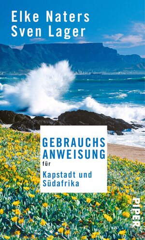 Buchcover Gebrauchsanweisung für Kapstadt und Südafrika | Elke Naters | EAN 9783492966313 | ISBN 3-492-96631-4 | ISBN 978-3-492-96631-3