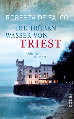 Buchcover Die trüben Wasser von Triest | Roberta De Falco | EAN 9783492967549 | ISBN 3-492-96754-X | ISBN 978-3-492-96754-9