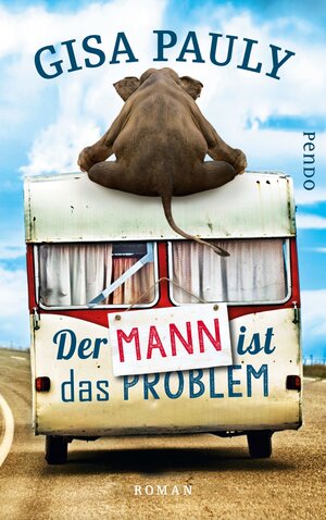 Buchcover Der Mann ist das Problem | Gisa Pauly | EAN 9783492970907 | ISBN 3-492-97090-7 | ISBN 978-3-492-97090-7