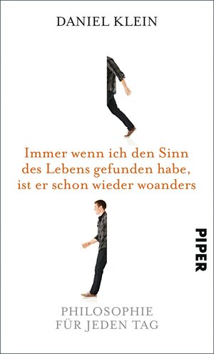 Buchcover Immer wenn ich den Sinn des Lebens gefunden habe, ist er schon wieder woanders | Daniel Klein | EAN 9783492973335 | ISBN 3-492-97333-7 | ISBN 978-3-492-97333-5