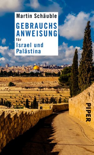 Buchcover Gebrauchsanweisung für Israel und Palästina | Martin Schäuble | EAN 9783492973731 | ISBN 3-492-97373-6 | ISBN 978-3-492-97373-1