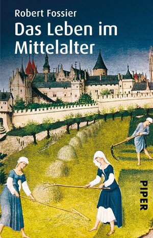 Buchcover Das Leben im Mittelalter | Robert Fossier | EAN 9783492973953 | ISBN 3-492-97395-7 | ISBN 978-3-492-97395-3