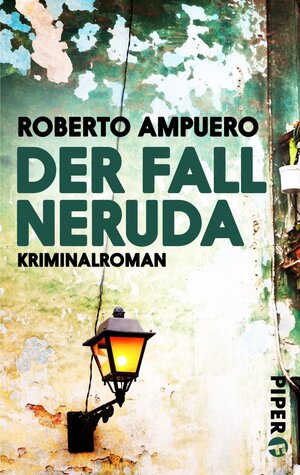 Buchcover Der Fall Neruda | Roberto Ampuero | EAN 9783492981644 | ISBN 3-492-98164-X | ISBN 978-3-492-98164-4