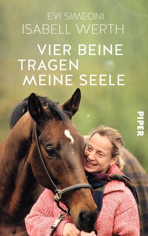 Buchcover Vier Beine tragen meine Seele | Isabell Werth | EAN 9783492992084 | ISBN 3-492-99208-0 | ISBN 978-3-492-99208-4