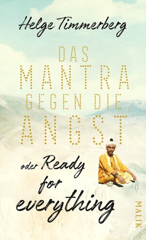 Buchcover Das Mantra gegen die Angst oder Ready for everything | Helge Timmerberg | EAN 9783492995245 | ISBN 3-492-99524-1 | ISBN 978-3-492-99524-5