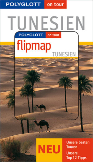 Tunesien. Polyglott on tour. Mit Flipmap: Unsere besten Touren. Unsere Top 12 Tipps