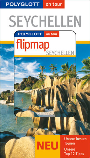 Seychellen. Polyglott on tour. Mit Flipmap: Special: Schiffstouren, Kreolische Küche, Hochzeitsreisen