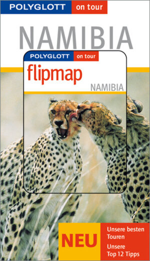 Namibia. Polyglott on tour. Mit Flipmap. Unsere besten Touren. Unsere Top 12 Tipps