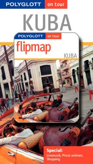 Kuba. Polyglott on tour. Mit Flipmap. Special: Livemusik, privat wohnen, Shopping