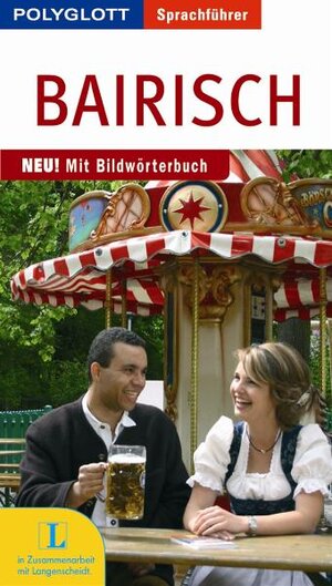 Bairisch: Sprachführer für die Reise. Mit Bildwörterbuch