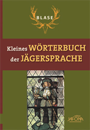 Buchcover BLASE - Kleines Wörterbuch der Jägersprache | EAN 9783494014913 | ISBN 3-494-01491-4 | ISBN 978-3-494-01491-3