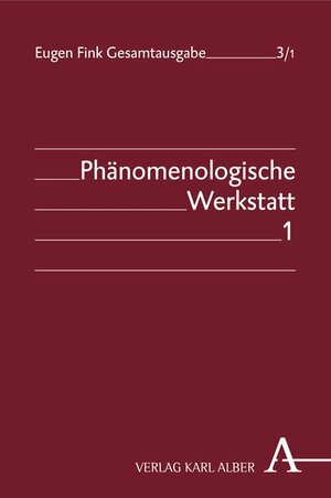 Buchcover Eugen Fink Gesamtausgabe / Phänomenologische Werkstatt | Eugen Fink | EAN 9783495463031 | ISBN 3-495-46303-8 | ISBN 978-3-495-46303-1