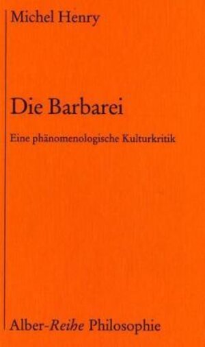 Buchcover Die Barbarei | Michel Henry | EAN 9783495477694 | ISBN 3-495-47769-1 | ISBN 978-3-495-47769-4
