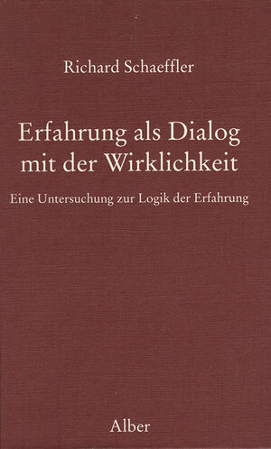 Buchcover Erfahrung als Dialog mit der Wirklichkeit | Richard Schaeffler | EAN 9783495478035 | ISBN 3-495-47803-5 | ISBN 978-3-495-47803-5