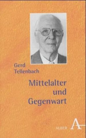 Buchcover Mittelalter und Gegenwart | Gerd Tellenbach | EAN 9783495480649 | ISBN 3-495-48064-1 | ISBN 978-3-495-48064-9