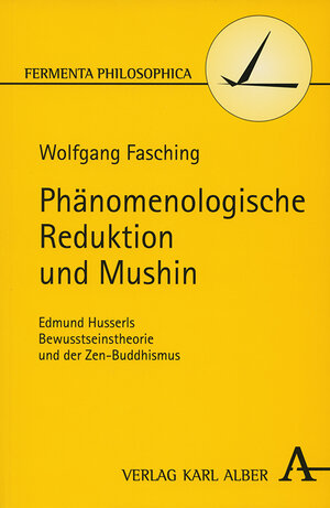 Phänomenologische Reduktion und Mushin: Edmund Husserls Bewusstseinstheorie und der Zen-Buddhismus