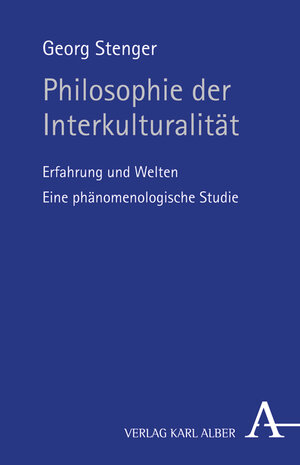 Philosophie der Interkulturalität: Erfahrung und Welten. Eine phänomenologische Studie.