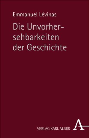 Buchcover Die Unvorhersehbarkeiten der Geschichte | Emmanuel Lévinas | EAN 9783495481639 | ISBN 3-495-48163-X | ISBN 978-3-495-48163-9