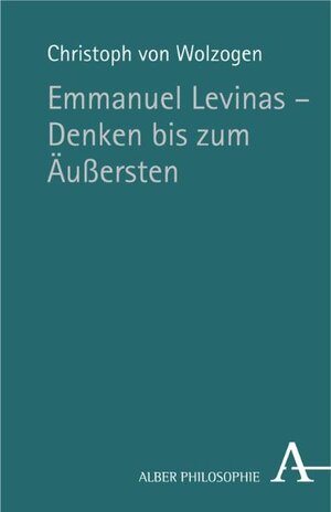 Buchcover Emmanuel Levinas - Denken bis zum Äussersten | Christoph von Wolzogen | EAN 9783495481721 | ISBN 3-495-48172-9 | ISBN 978-3-495-48172-1