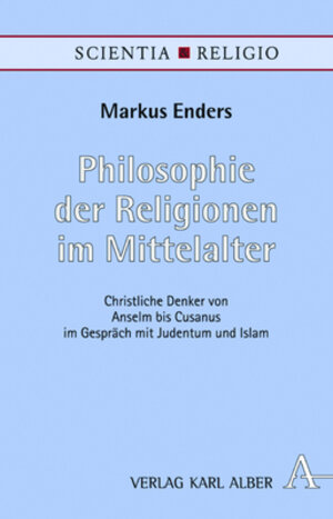 Buchcover Philosophie der Religionen im Mittelalter | Markus Enders | EAN 9783495482698 | ISBN 3-495-48269-5 | ISBN 978-3-495-48269-8