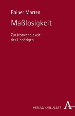 Buchcover Maßlosigkeit | Rainer Marten | EAN 9783495483114 | ISBN 3-495-48311-X | ISBN 978-3-495-48311-4