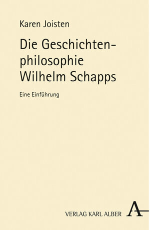 Buchcover Die Geschichtenphilosophie Wilhelm Schapps | Karen Joisten | EAN 9783495484975 | ISBN 3-495-48497-3 | ISBN 978-3-495-48497-5
