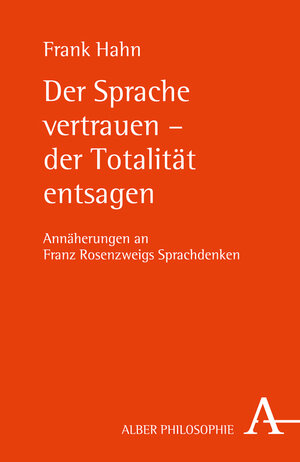 Buchcover Der Sprache vertrauen - der Totalität entsagen | Frank Hahn | EAN 9783495485705 | ISBN 3-495-48570-8 | ISBN 978-3-495-48570-5
