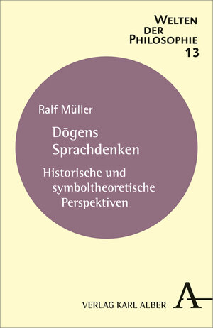 Buchcover Dogens Sprachdenken | Ralf Müller | EAN 9783495486108 | ISBN 3-495-48610-0 | ISBN 978-3-495-48610-8