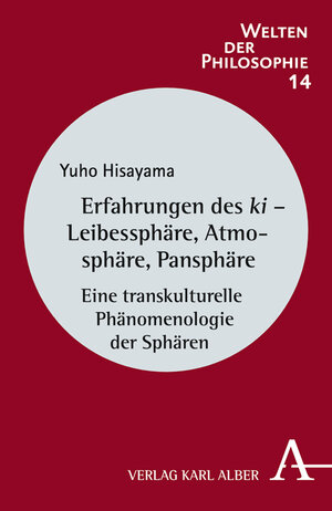 Buchcover Erfahrungen des ki - Leibessphäre, Atmosphäre, Pansphäre | Yuho Hisayama | EAN 9783495486344 | ISBN 3-495-48634-8 | ISBN 978-3-495-48634-4