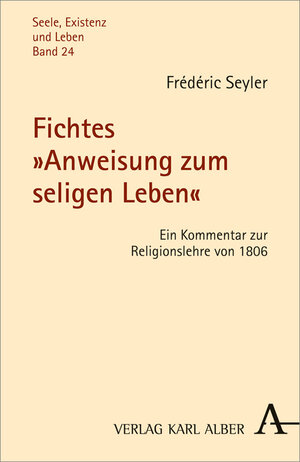 Buchcover Fichtes "Anweisung zum seligen Leben" | Frédéric Seyler | EAN 9783495486429 | ISBN 3-495-48642-9 | ISBN 978-3-495-48642-9