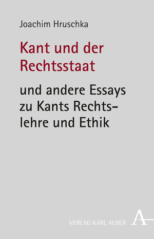 Buchcover Kant und der Rechtsstaat | Joachim Hruschka | EAN 9783495487235 | ISBN 3-495-48723-9 | ISBN 978-3-495-48723-5
