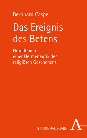 Buchcover Das Ereignis des Betens | Bernhard Casper | EAN 9783495488621 | ISBN 3-495-48862-6 | ISBN 978-3-495-48862-1