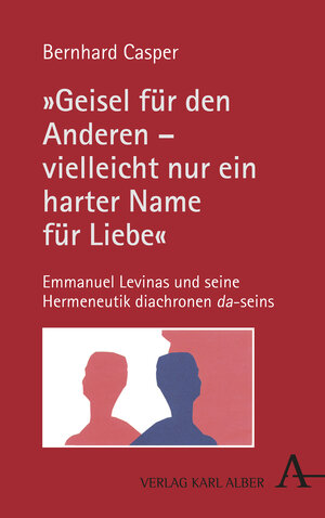 Buchcover „Geisel für den Anderen – vielleicht nur ein harter Name für Liebe“ | Bernhard Casper | EAN 9783495490808 | ISBN 3-495-49080-9 | ISBN 978-3-495-49080-8