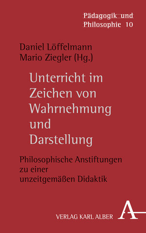 Buchcover Unterricht im Zeichen von Wahrnehmung und Darstellung  | EAN 9783495491362 | ISBN 3-495-49136-8 | ISBN 978-3-495-49136-2