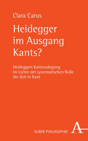 Buchcover Heidegger im Ausgang Kants? | Clara Carus | EAN 9783495491386 | ISBN 3-495-49138-4 | ISBN 978-3-495-49138-6