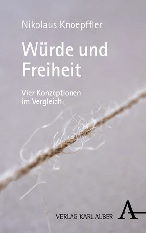 Buchcover Würde und Freiheit | Nikolaus Knoepffler | EAN 9783495492499 | ISBN 3-495-49249-6 | ISBN 978-3-495-49249-9