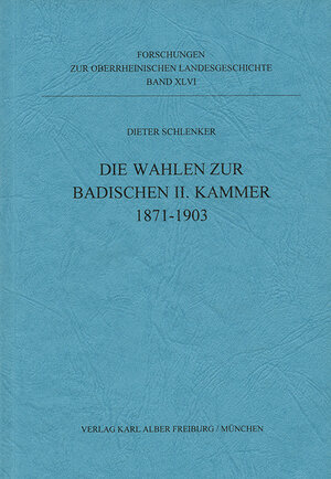 Buchcover Die Wahlen zur Badischen II. Kammer 1871-1903 | Dieter Schlenker | EAN 9783495499474 | ISBN 3-495-49947-4 | ISBN 978-3-495-49947-4