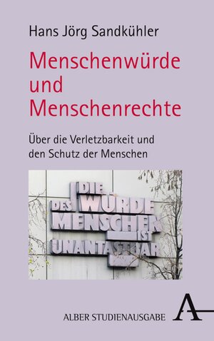 Buchcover Menschenwürde und Menschenrechte | Hans Jörg Sandkühler | EAN 9783495807910 | ISBN 3-495-80791-8 | ISBN 978-3-495-80791-0