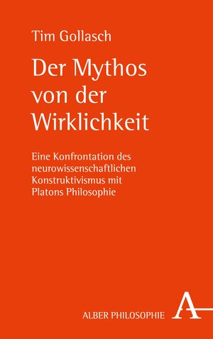 Buchcover Der Mythos von der Wirklichkeit | Tim Gollasch | EAN 9783495813423 | ISBN 3-495-81342-X | ISBN 978-3-495-81342-3