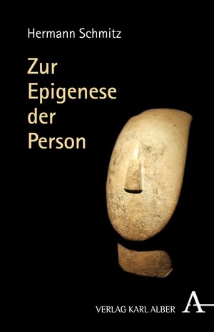Buchcover Zur Epigenese der Person | Hermann Schmitz | EAN 9783495813676 | ISBN 3-495-81367-5 | ISBN 978-3-495-81367-6
