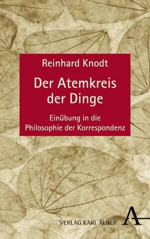 Buchcover Der Atemkreis der Dinge | Reinhard Knodt | EAN 9783495813898 | ISBN 3-495-81389-6 | ISBN 978-3-495-81389-8