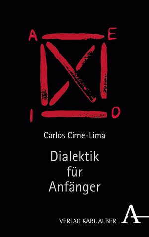 Buchcover Dialektik für Anfänger | Carlos Cirne-Lima | EAN 9783495820346 | ISBN 3-495-82034-5 | ISBN 978-3-495-82034-6