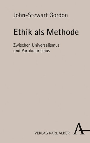 Buchcover Ethik als Methode | John-Stewart Gordon | EAN 9783495820759 | ISBN 3-495-82075-2 | ISBN 978-3-495-82075-9
