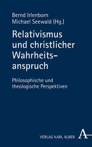 Buchcover Relativismus und christlicher Wahrheitsanspruch  | EAN 9783495823583 | ISBN 3-495-82358-1 | ISBN 978-3-495-82358-3