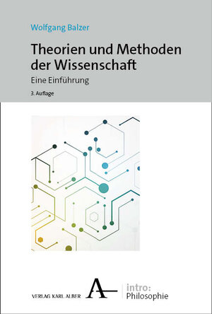 Buchcover Theorien und Methoden der Wissenschaft | Wolfgang Balzer | EAN 9783495993965 | ISBN 3-495-99396-7 | ISBN 978-3-495-99396-5