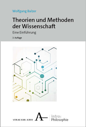 Buchcover Theorien und Methoden der Wissenschaft | Wolfgang Balzer | EAN 9783495993972 | ISBN 3-495-99397-5 | ISBN 978-3-495-99397-2