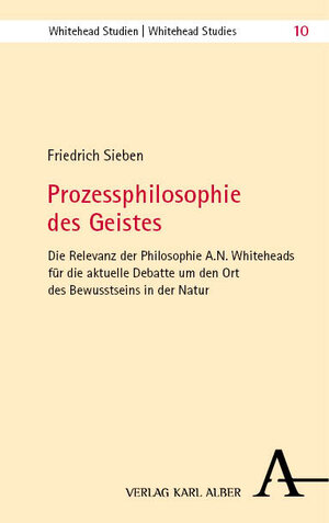 Buchcover Prozessphilosophie des Geistes | Friedrich Sieben | EAN 9783495994009 | ISBN 3-495-99400-9 | ISBN 978-3-495-99400-9