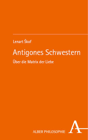 Buchcover Antigones Schwestern | Lenart Škof | EAN 9783495994085 | ISBN 3-495-99408-4 | ISBN 978-3-495-99408-5