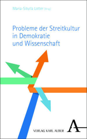 Buchcover Probleme der Streitkultur in Demokratie und Wissenschaft  | EAN 9783495998076 | ISBN 3-495-99807-1 | ISBN 978-3-495-99807-6