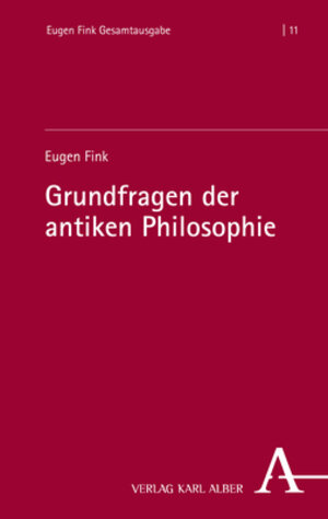 Buchcover Grundfragen der antiken Philosophie | Eugen Fink | EAN 9783495998366 | ISBN 3-495-99836-5 | ISBN 978-3-495-99836-6